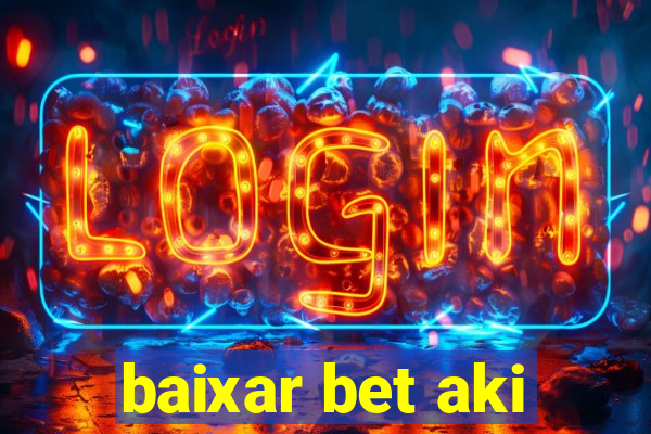 baixar bet aki